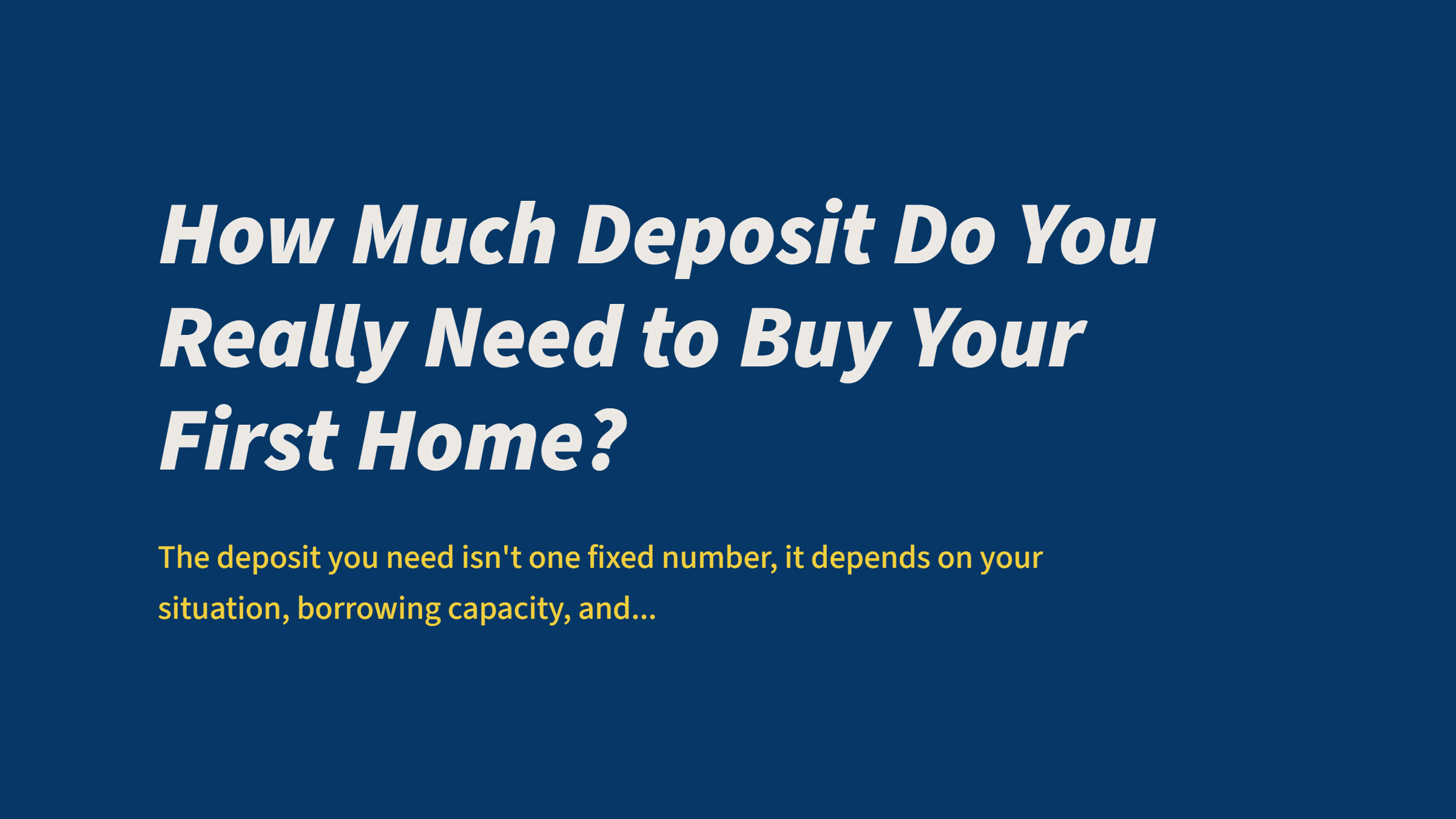 How Much Deposit Do You Really Need to Buy Your First Home?
