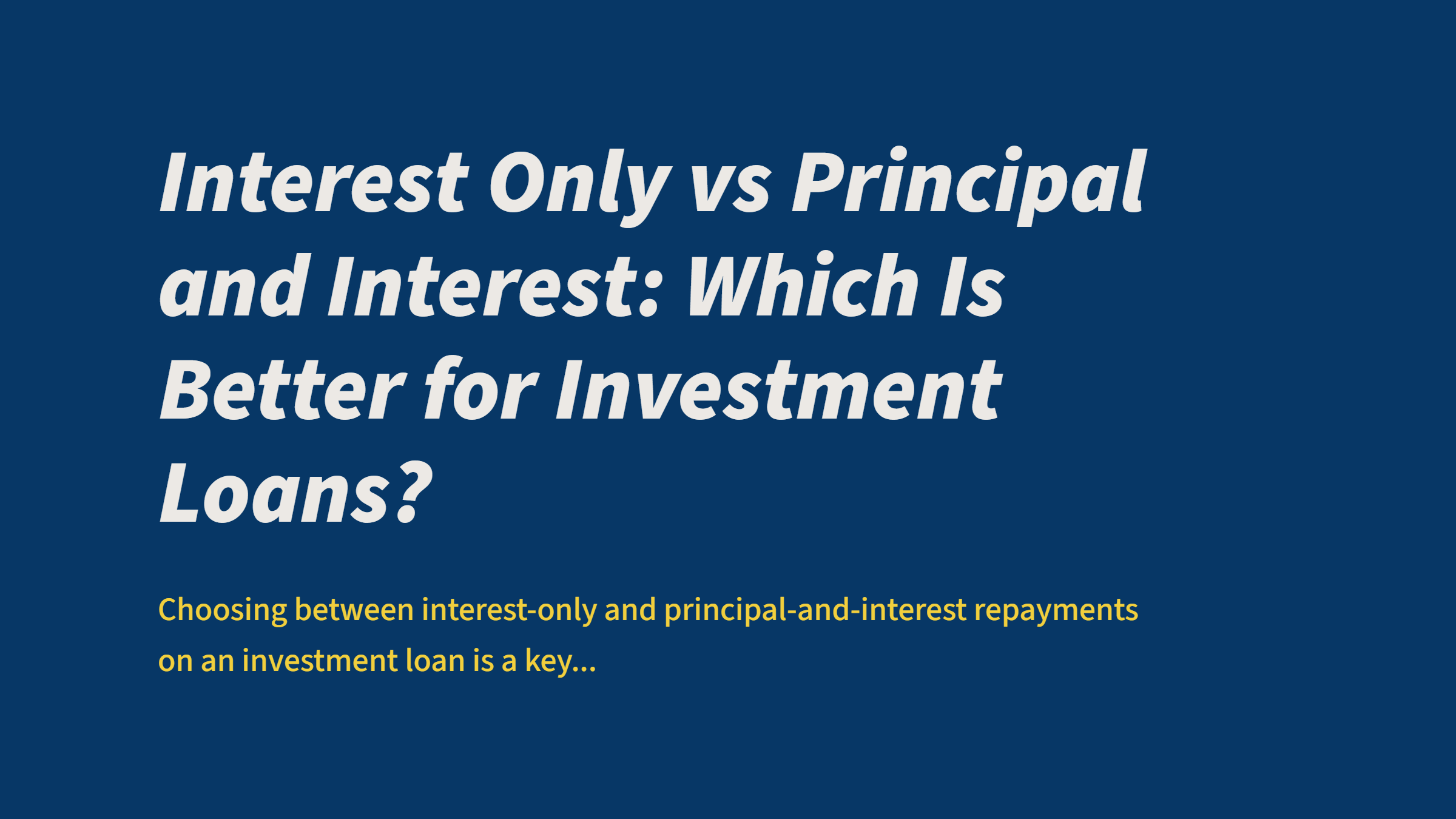 Interest Only vs Principal and Interest: Which Is Better for Investment Loans?