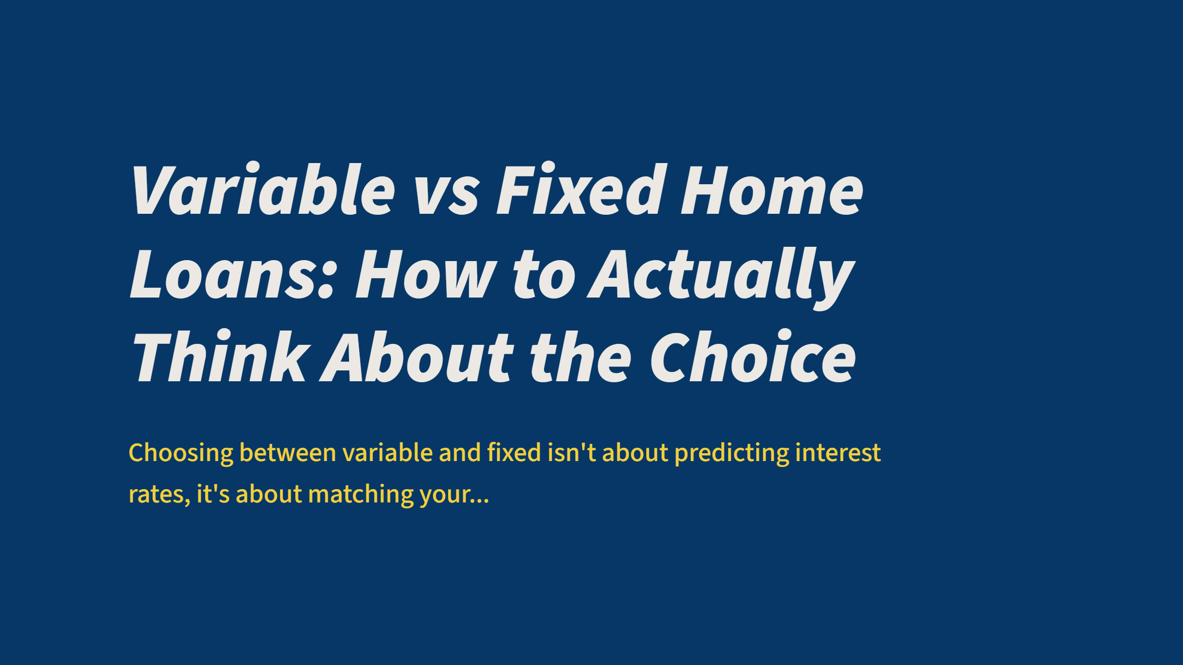 Variable vs Fixed Home Loans: How to Actually Think About the Choice