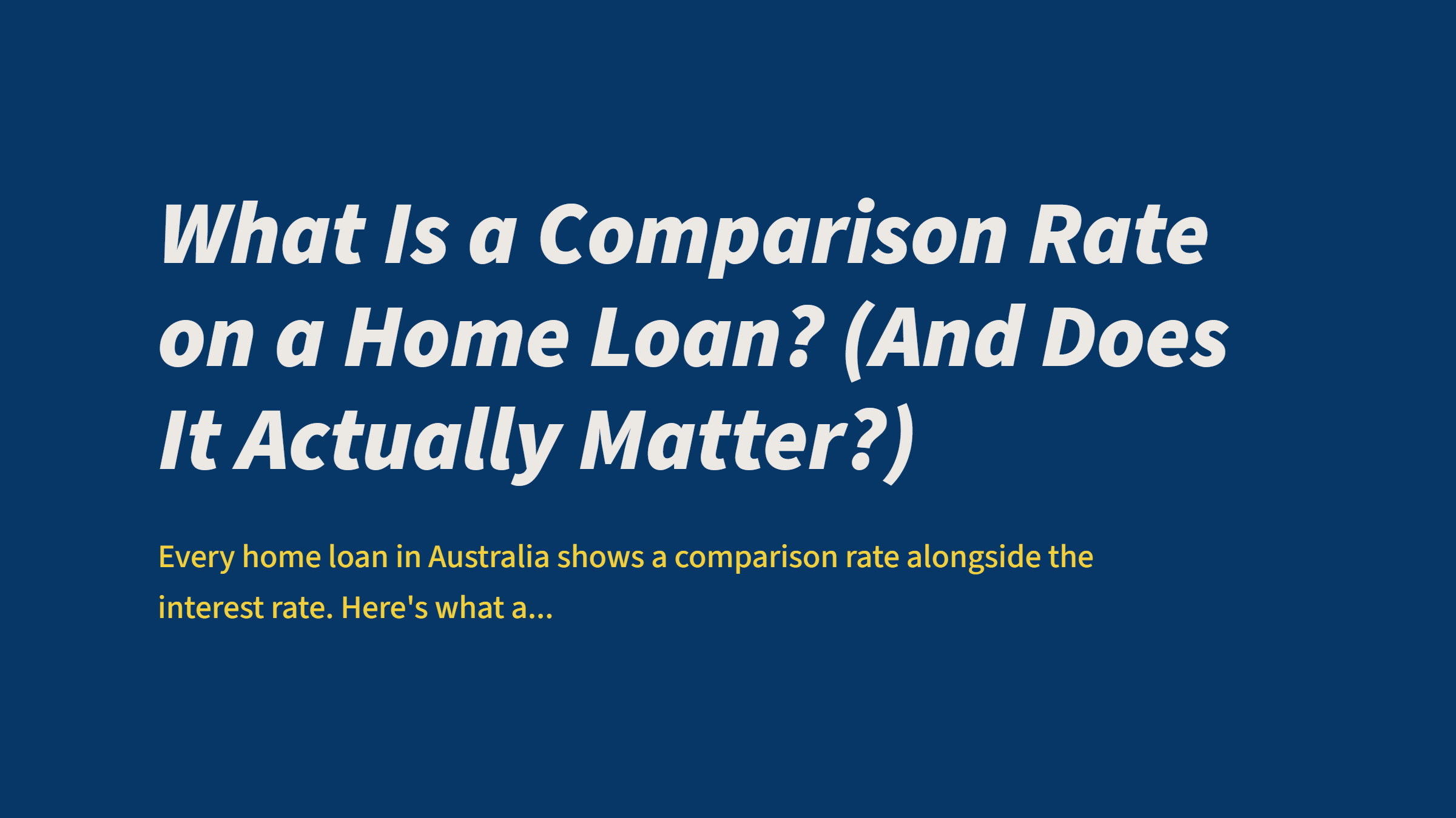 What Is a Comparison Rate on a Home Loan? (And Does It Actually Matter?)