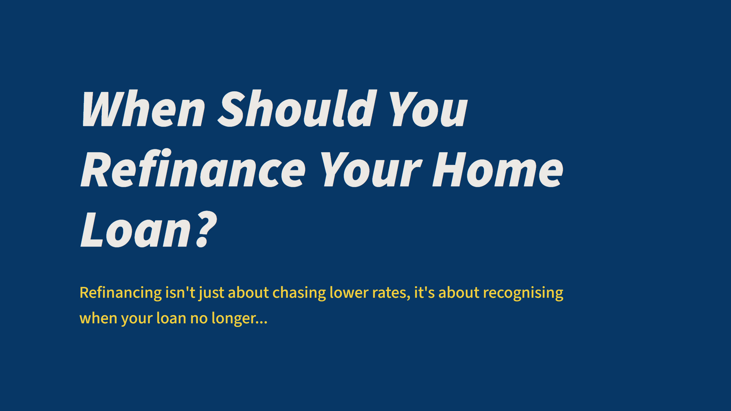 When Should You Refinance Your Home Loan?