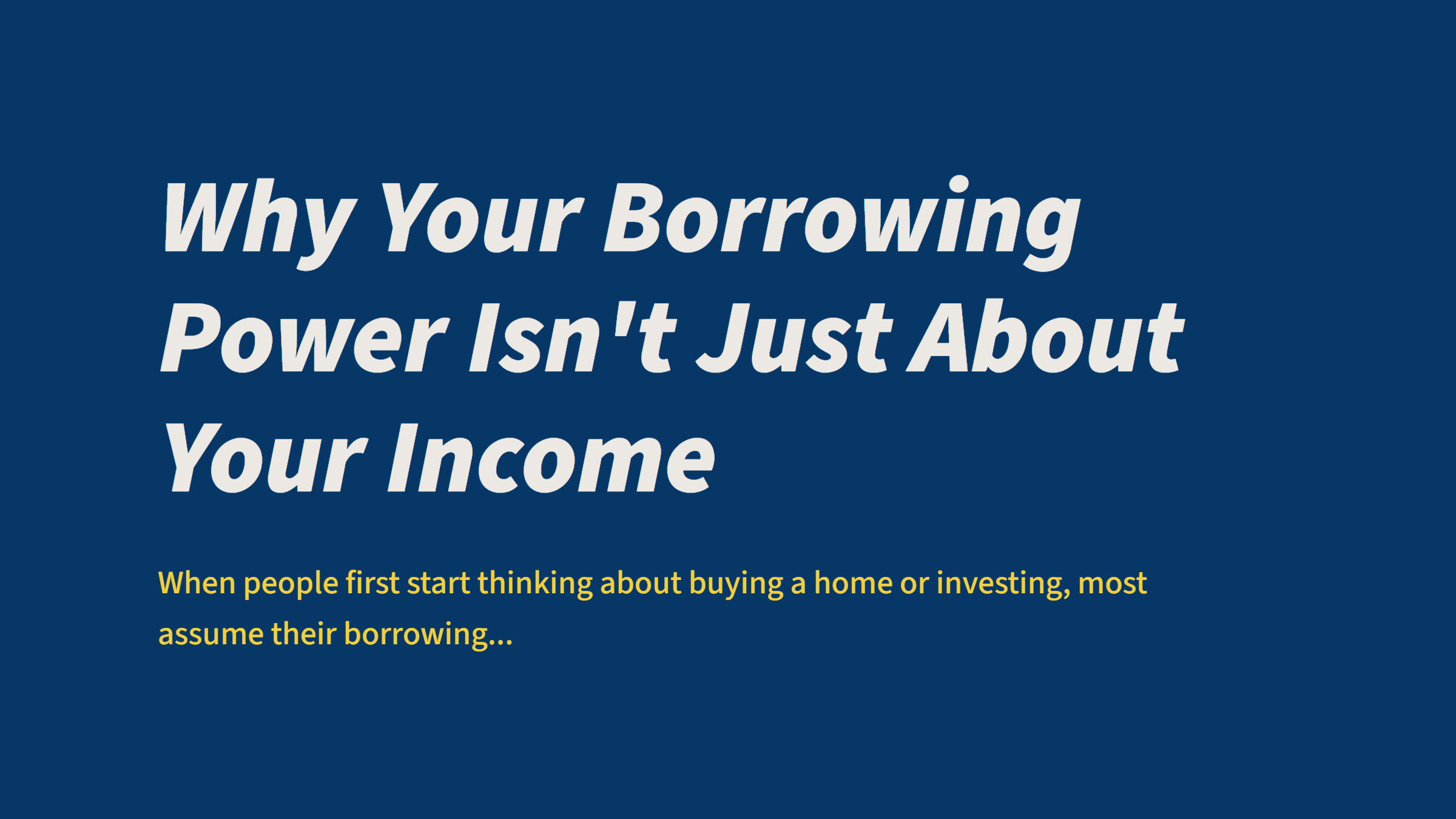 Why Your Borrowing Power Isn't Just About Your Income